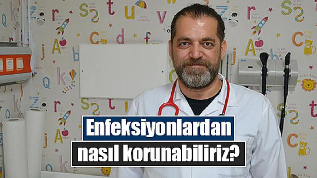 Enfeksiyonlardan nasıl korunabiliriz?