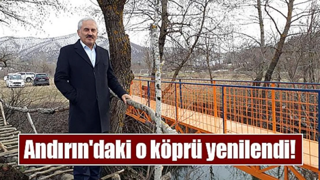 Andırın'daki o köprü yenilendi!