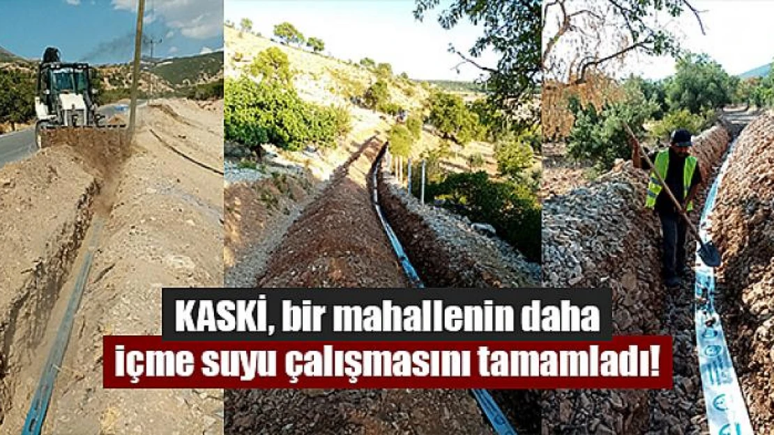 KASKİ, bir mahallenin daha içme suyu çalışmasını tamamladı!