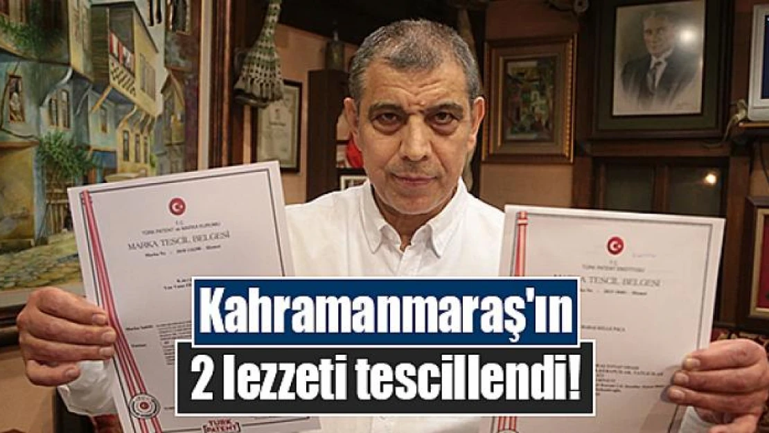 Kahramanmaraş'ın 2 lezzeti tescillendi!