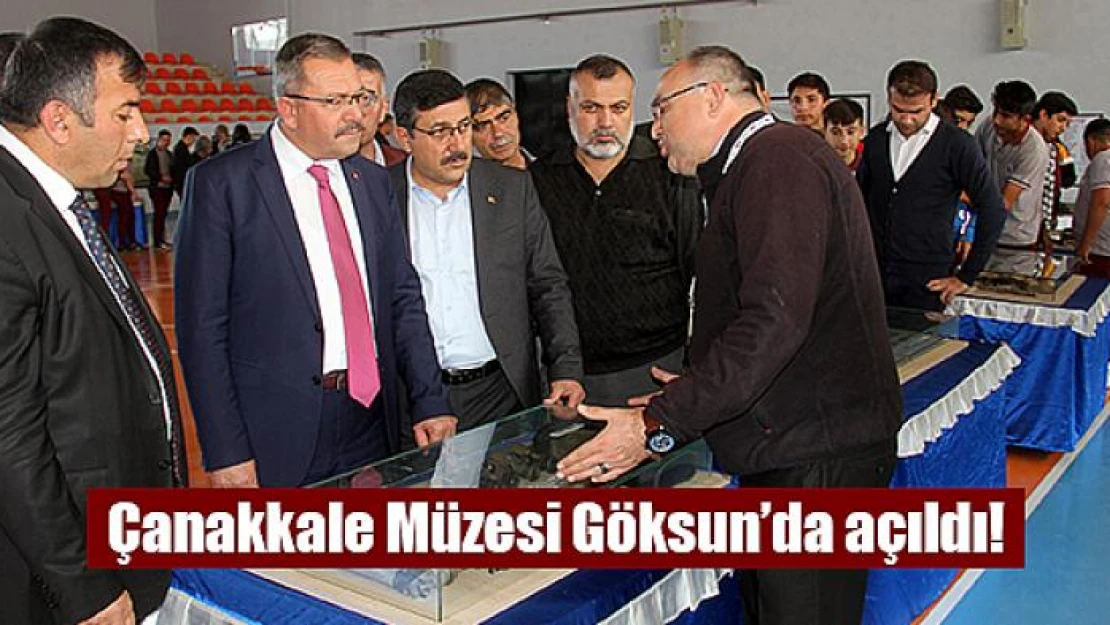 Çanakkale Müzesi Göksun'da hizmete açıldı!