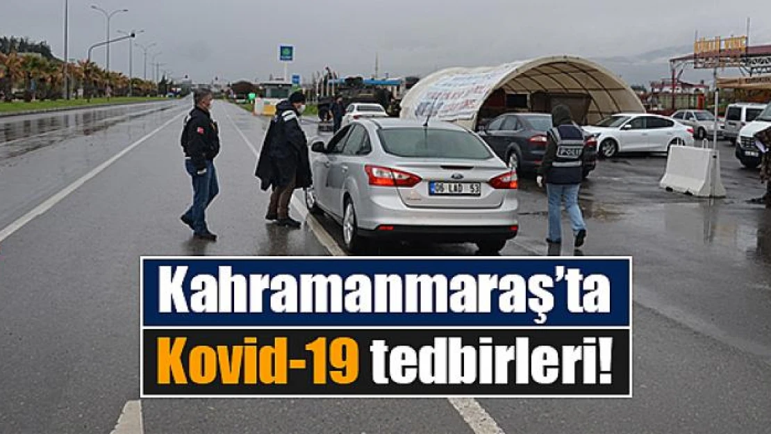 Kahramanmaraş'ta Kovid-19 tedbirleri!