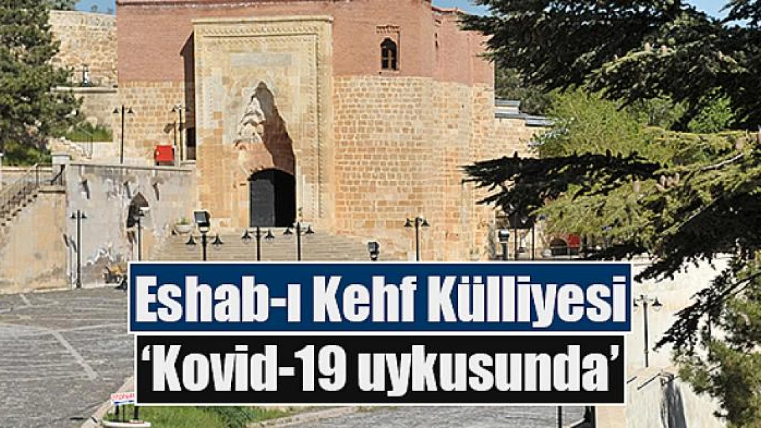 Eshab-ı Kehf Külliyesi 'Kovid-19 uykusunda'