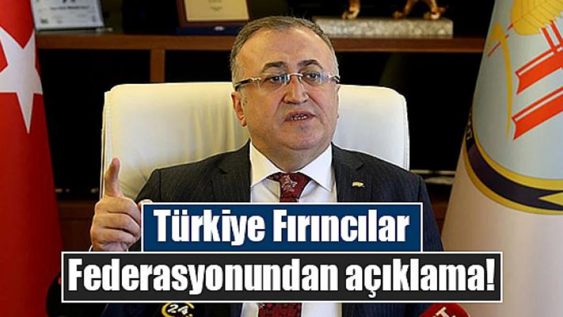 Türkiye Fırıncılar Federasyonundan açıklama!