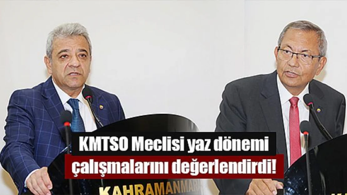 KMTSO Meclisi yaz dönemi çalışmalarını değerlendirdi!