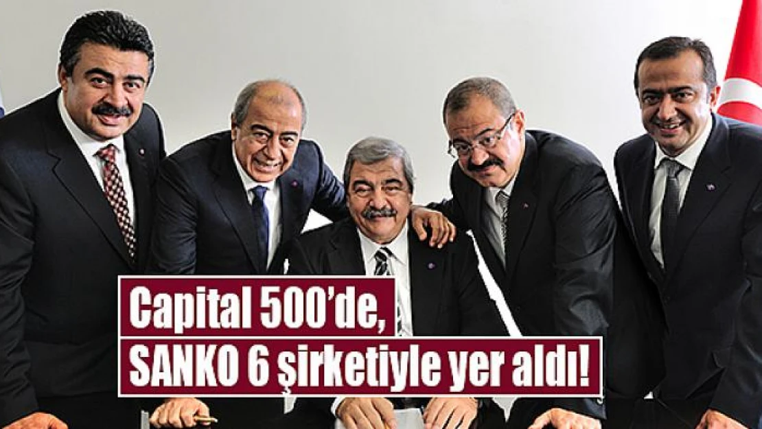 Capital 500'de, SANKO 6 şirketiyle yer aldı