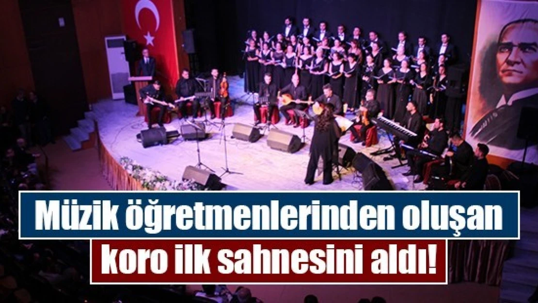 Müzik öğretmenlerinden oluşan koro ilk sahnesini aldı!