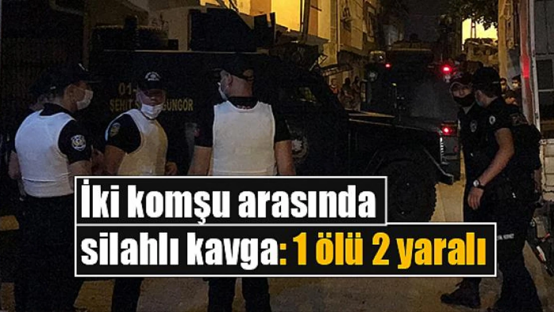 İki komşu arasında silahlı kavga: 1 ölü 2 yaralı