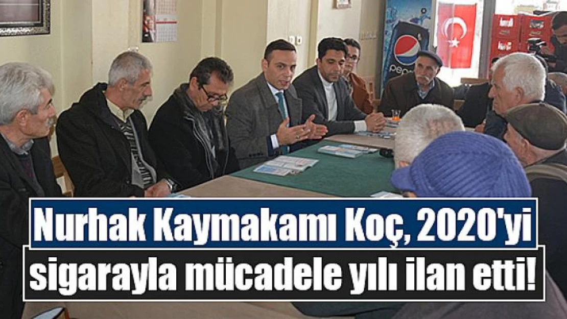 Nurhak Kaymakamı Koç, 2020'yi sigarayla mücadele yılı ilan etti!