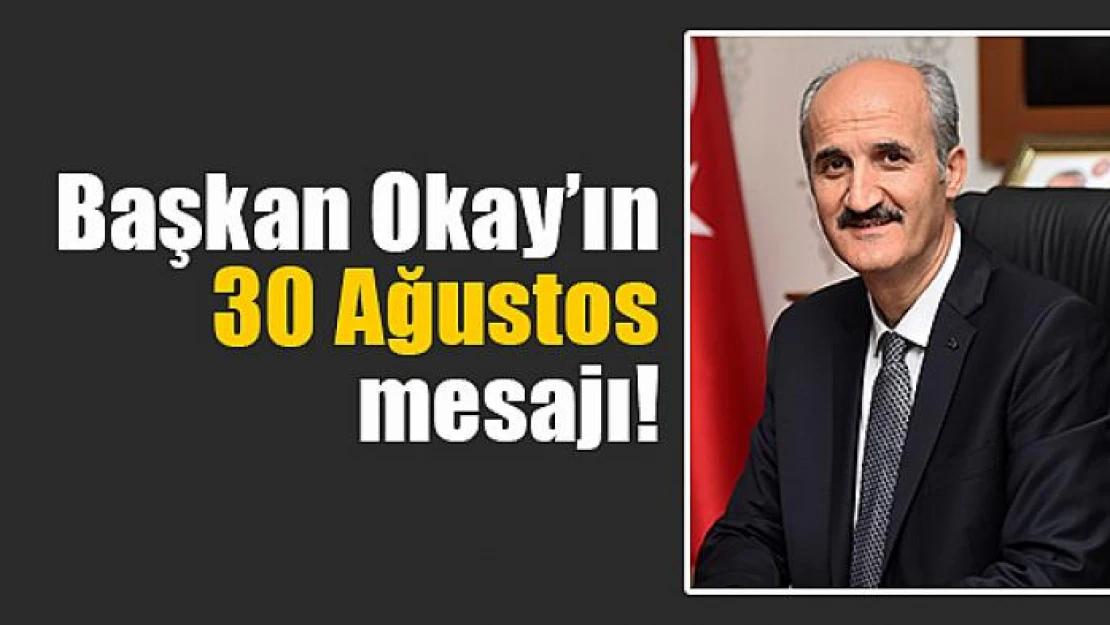 Başkan Okay'ın 30 Ağustos mesajı