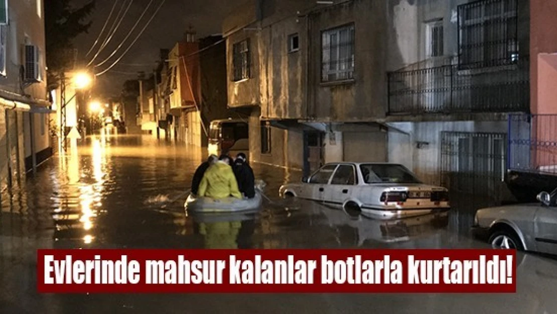 Evlerinde mahsur kalanlar botlarla kurtarıldı!