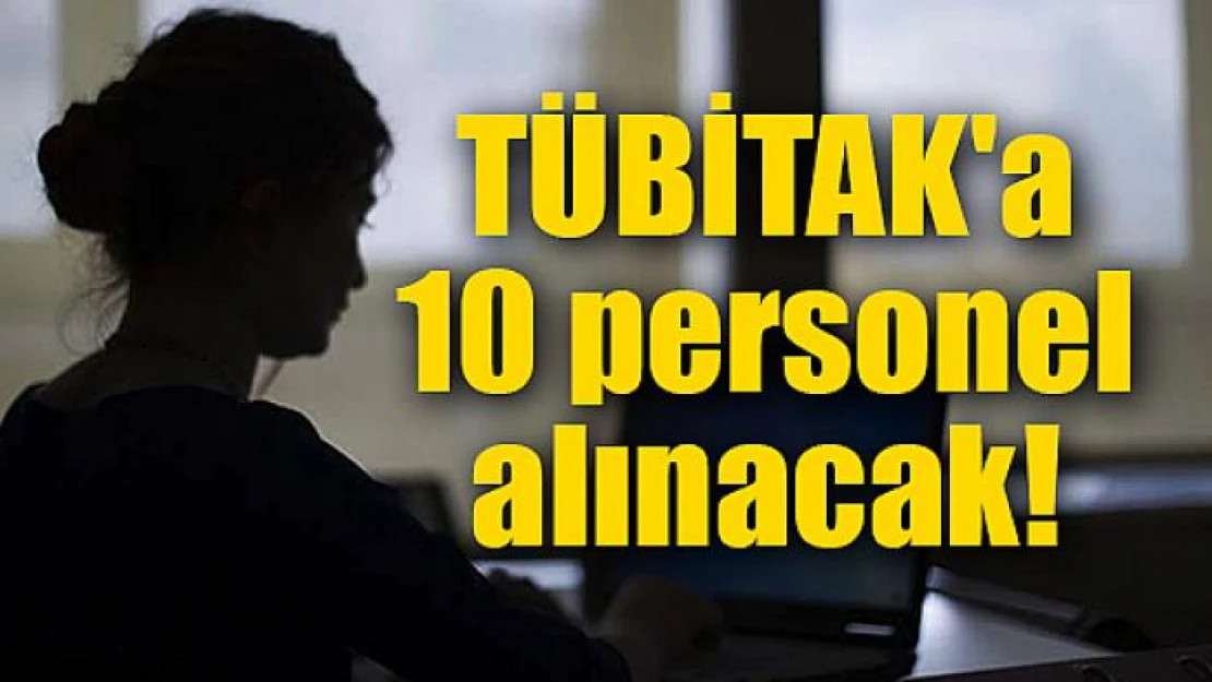 TÜBİTAK'a 10 personel alınacak!