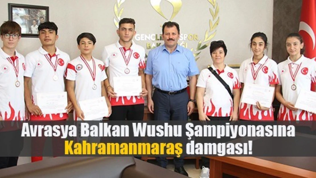 Avrasya Balkan Wushu Şampiyonasına Kahramanmaraş damgası!