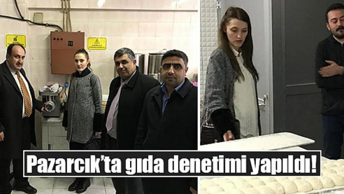 Pazarcık'ta gıda denetimi yapıldı!