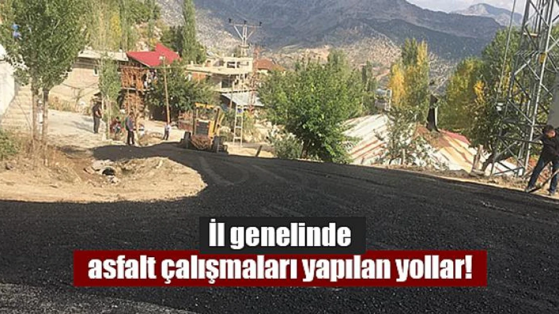 İl genelinde asfalt çalışmaları yapılan yollar!