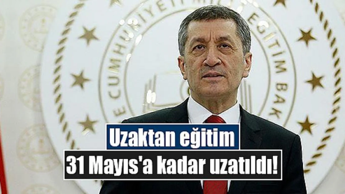 Uzaktan eğitim 31 Mayıs'a kadar uzatıldı!