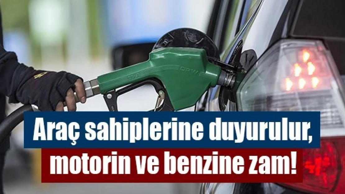 Araç sahiplerine duyurulur, motorin ve benzine zam!