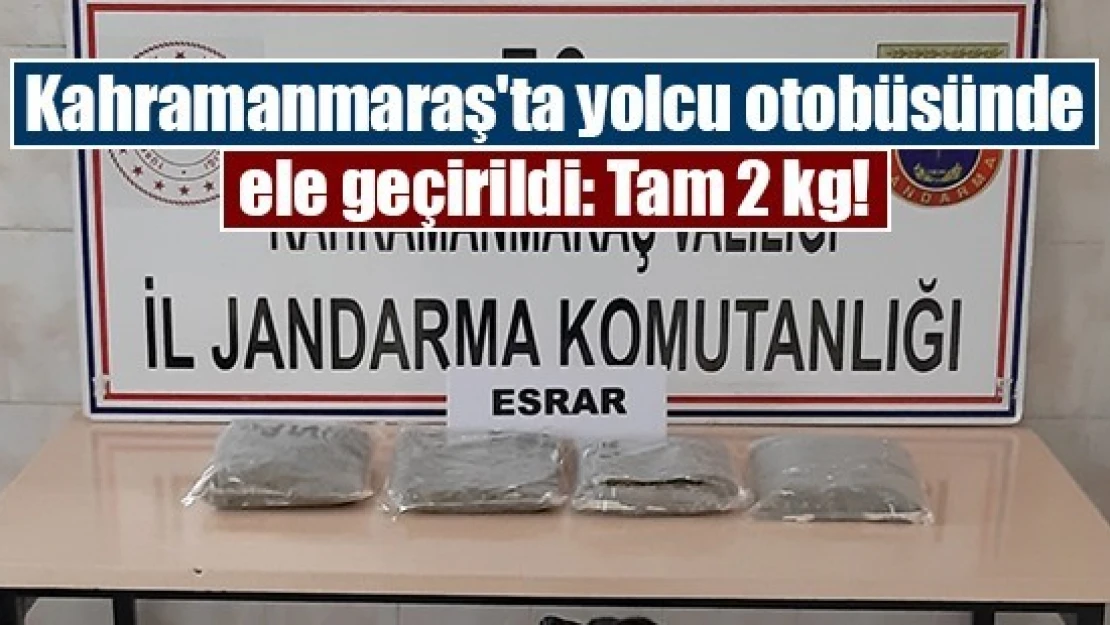 Kahramanmaraş'ta yolcu otobüsünde ele geçirildi: Tam 2 kg!