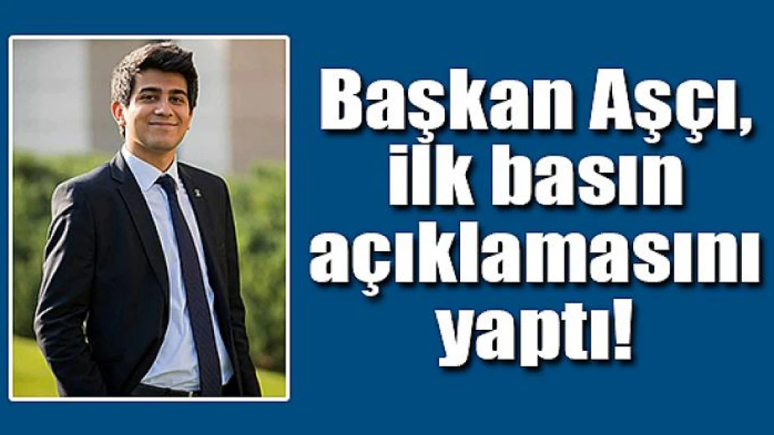 Başkan Aşçı, ilk basın açıklamasını yaptı