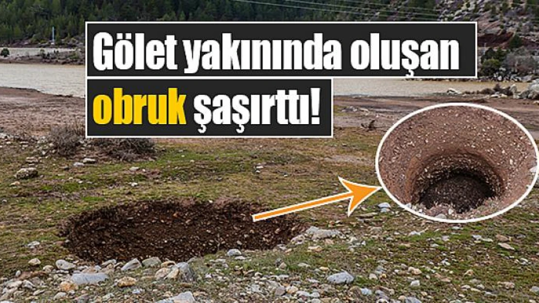 Gölet yakınında oluşan obruk şaşırttı!