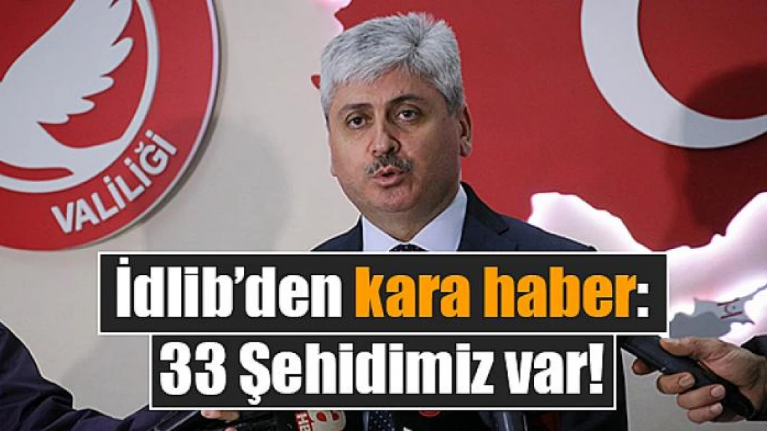 İdlib'den kara haber: 33 Şehidimiz var!