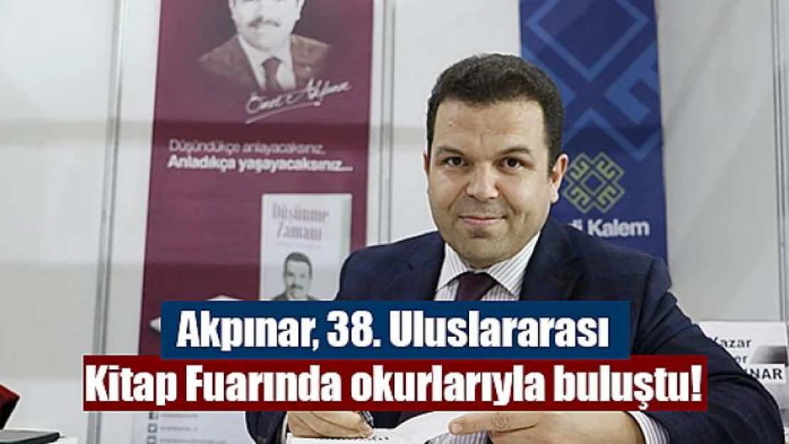 Akpınar, 38'inci Uluslararası Kitap Fuarında okurlarıyla buluştu