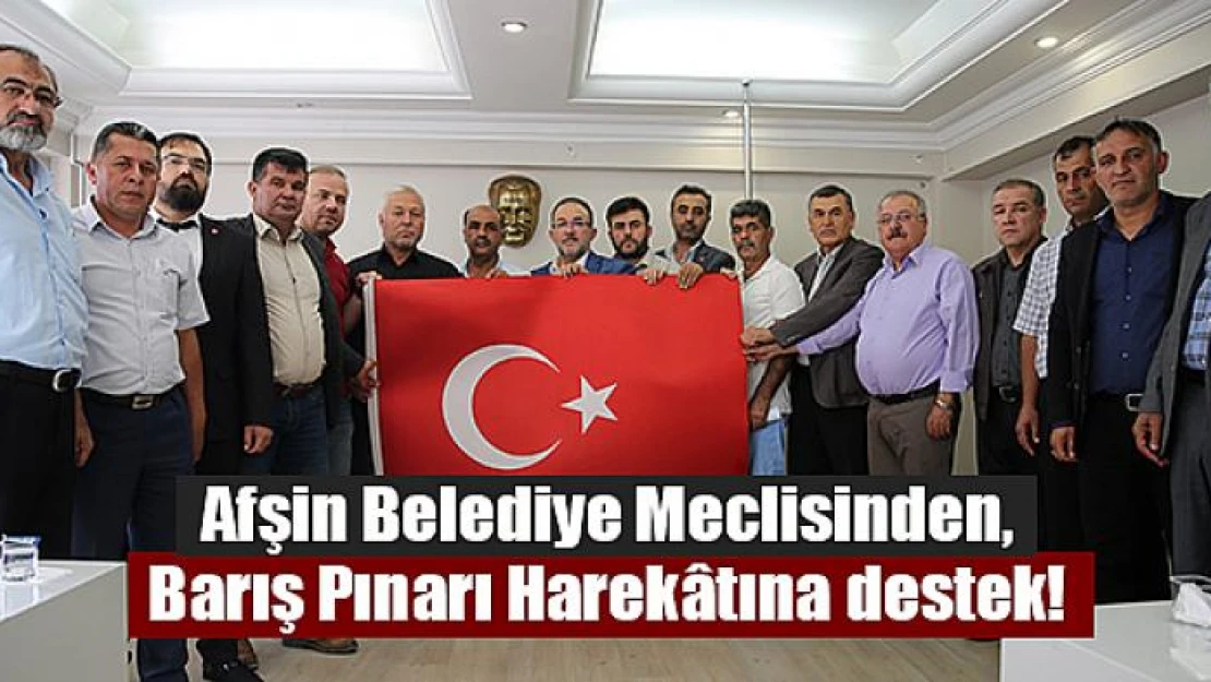 Afşin Belediye Meclisinden, Barış Pınarı Harekâtına destek