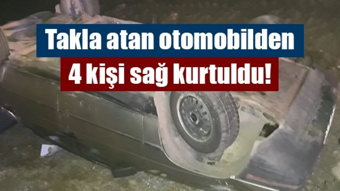 Takla atan otomobilden 4 kişi sağ kurtuldu!