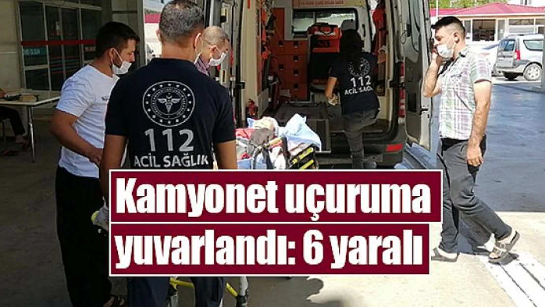 Kamyonet uçuruma yuvarlandı: 6 yaralı