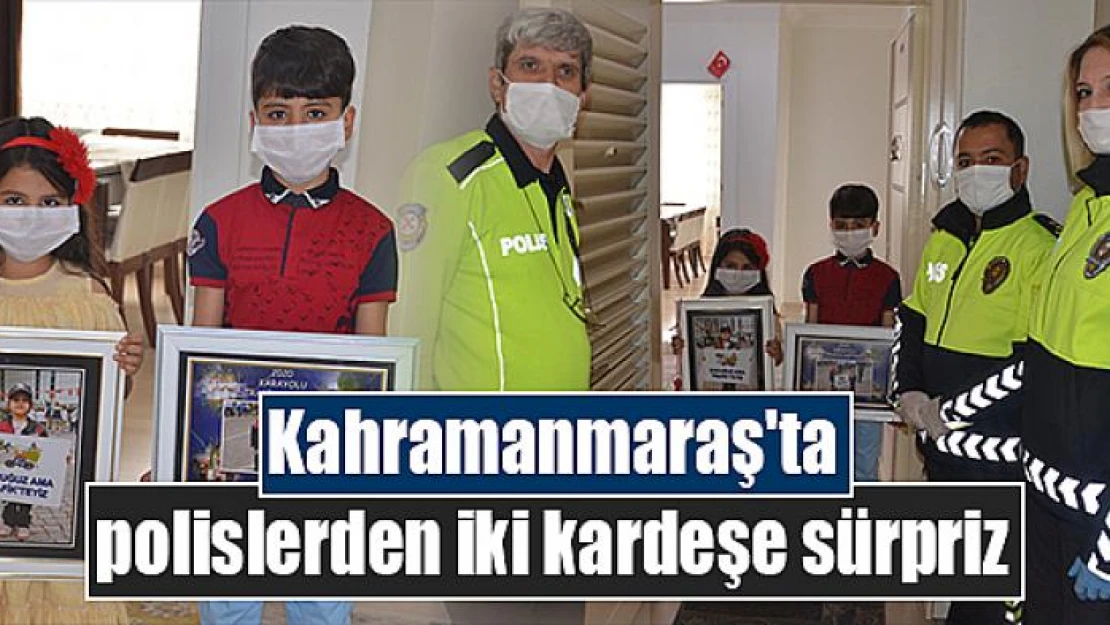 Kahramanmaraş'ta polislerden iki kardeşe sürpriz