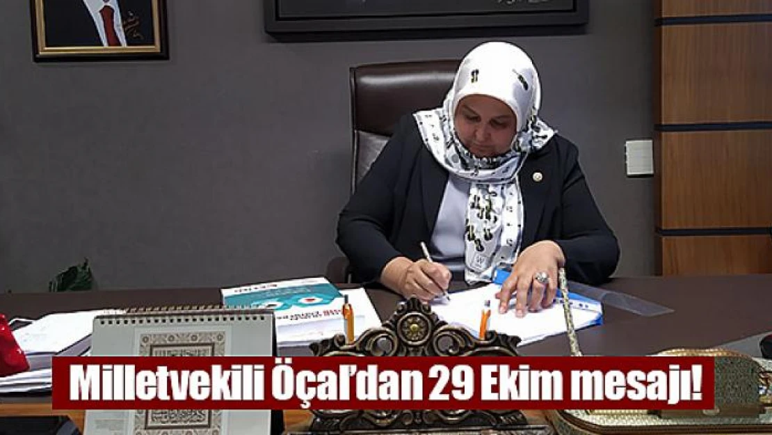 Milletvekili Öçal'dan 29 Ekim mesajı!