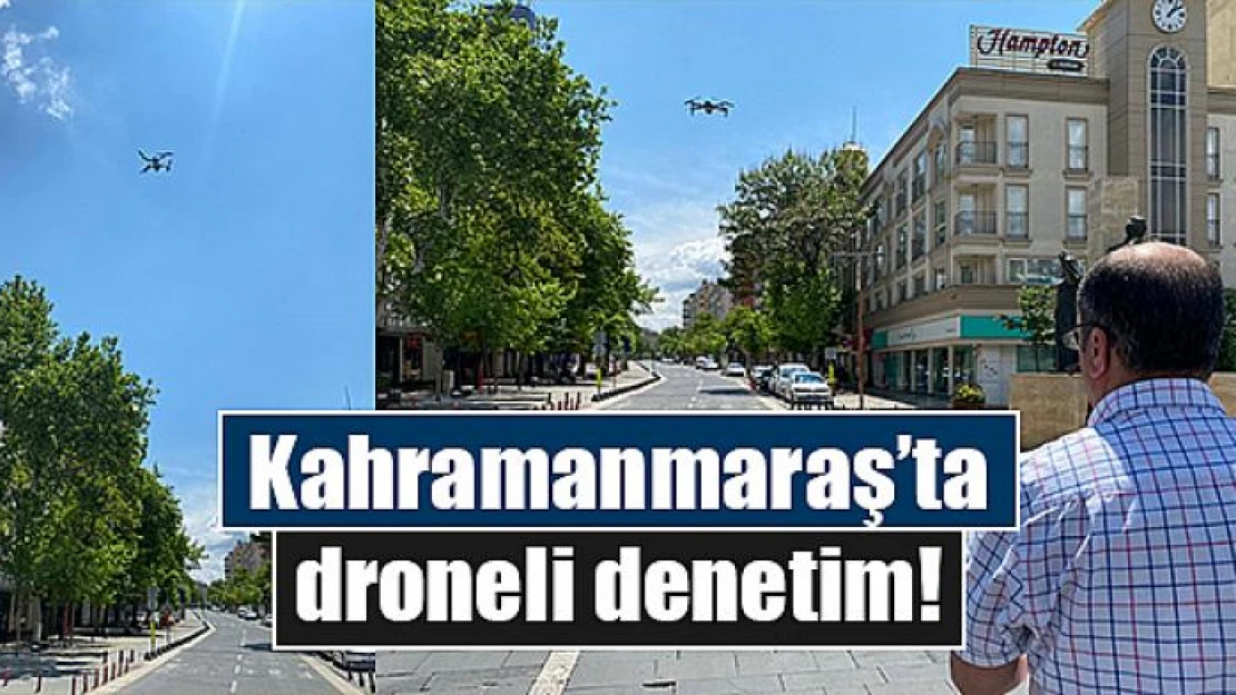 Kahramanmaraş'ta droneli denetim