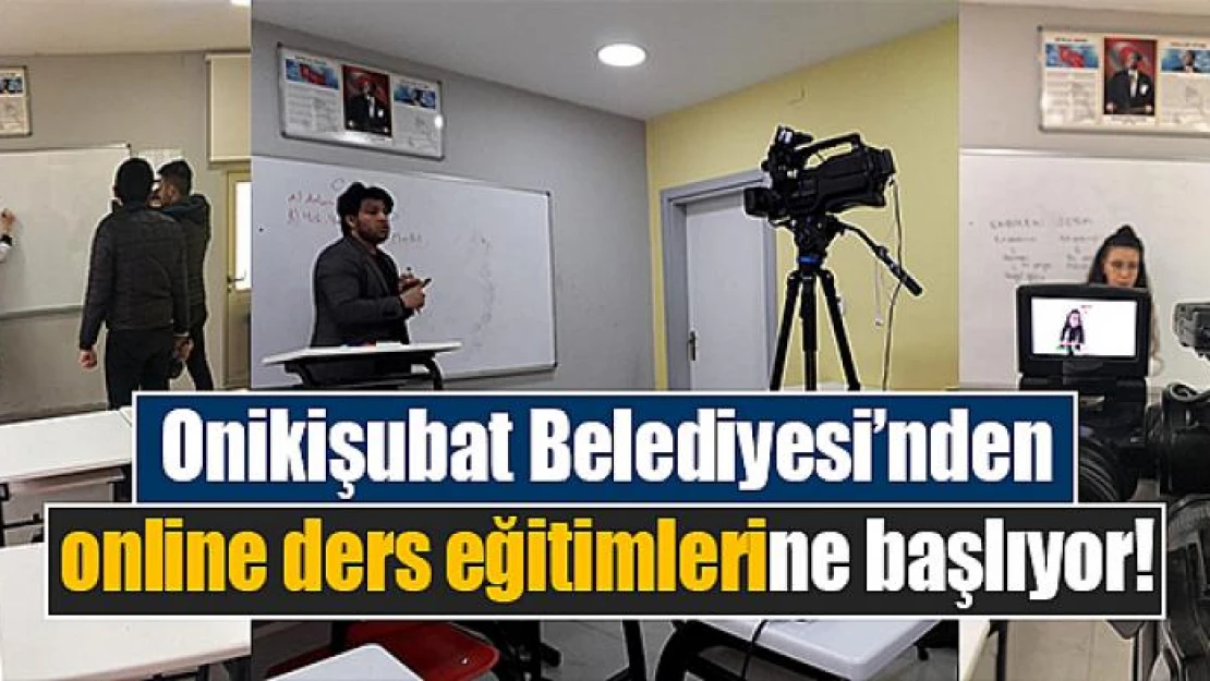 Onikişubat Belediyesi'nden online ders eğitimlerine başlıyor!