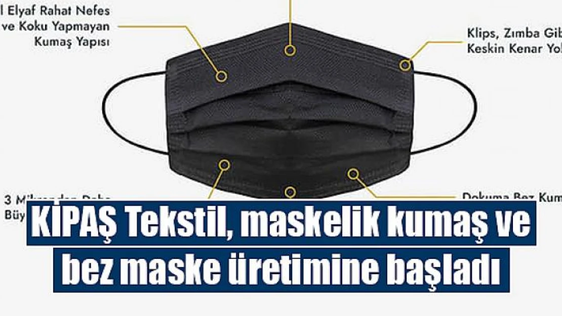 KİPAŞ Tekstil, maskelik kumaş ve bez maske üretimine başladı