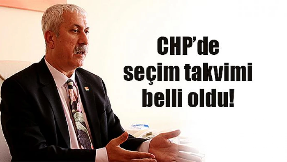 CHP'de seçim takvimi belli oldu!