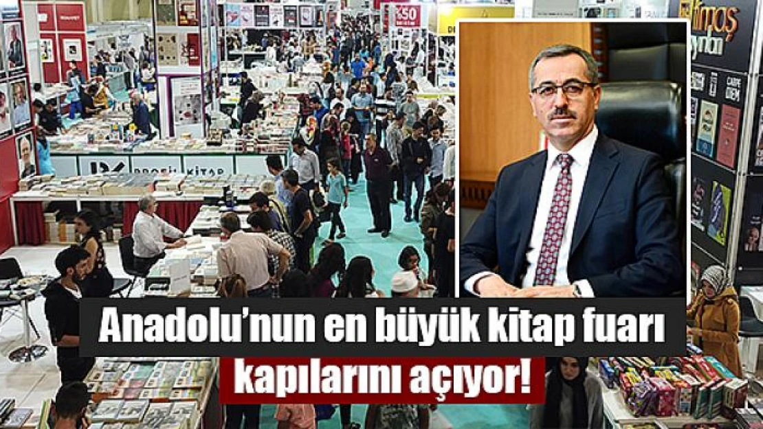 Anadolu'nun en büyük kitap fuarı kapılarını açıyor!