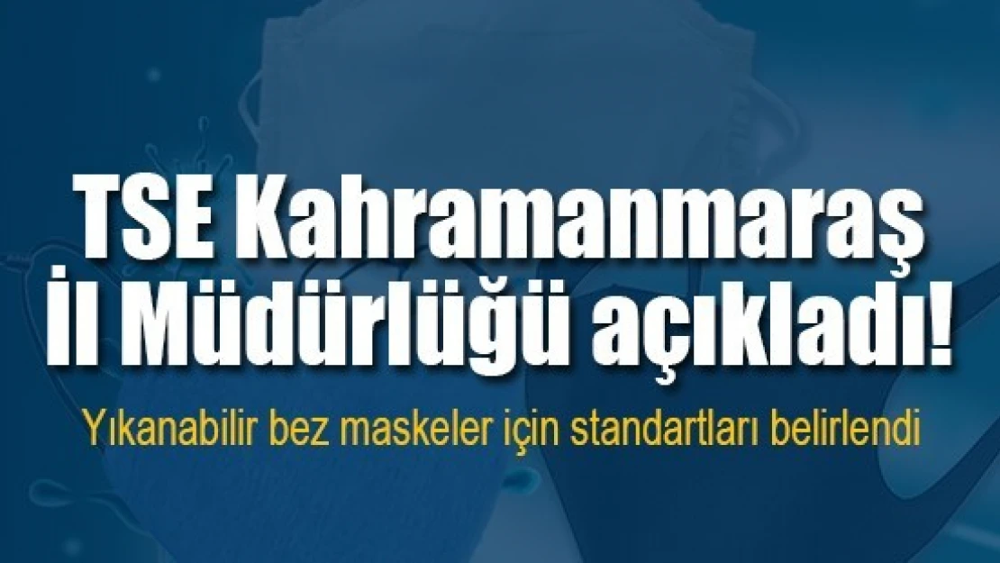 TSE Kahramanmaraş İl Müdürlüğü açıkladı