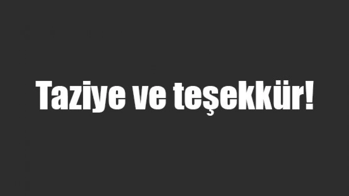 Taziye ve teşekkür!