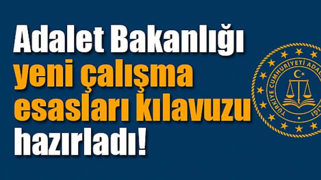 Adalet Bakanlığı 70 maddelik kılavuzu hazırladı