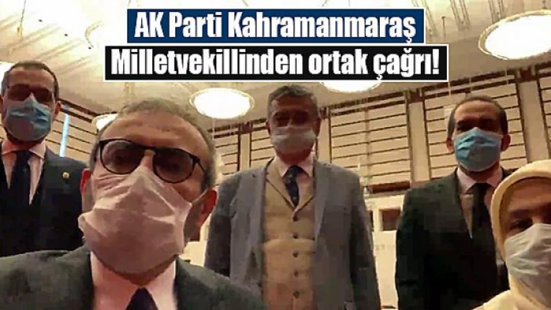 AK Parti Kahramanmaraş Milletvekillinden ortak çağrı!