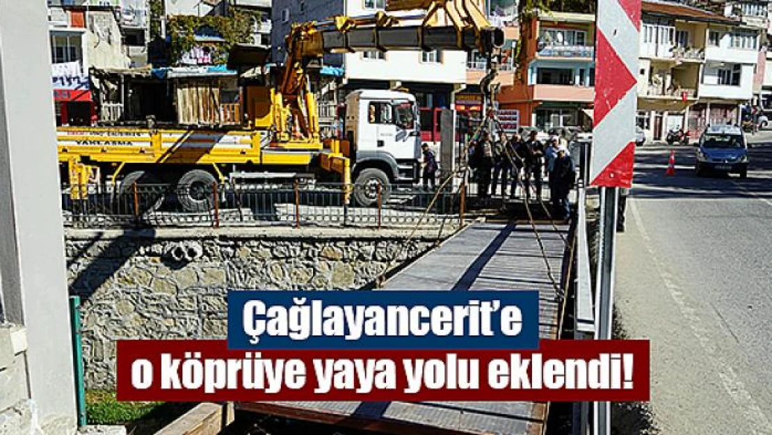 Çağlayancerit'e o köprüye yaya yolu eklendi!