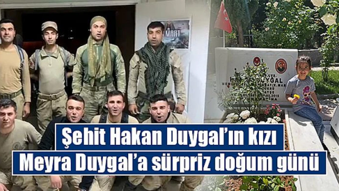 Şehit Hakan Duygal'ın kızı Meyra Duygal'a sürpriz doğum günü