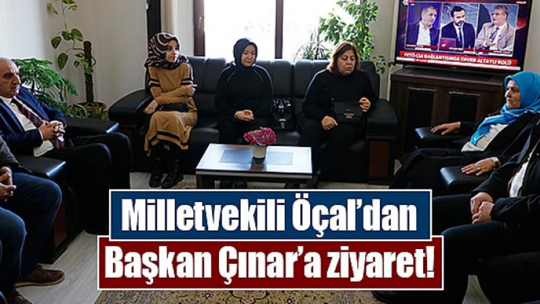 Milletvekili Öçal'dan Başkan Çınar'a ziyaret!