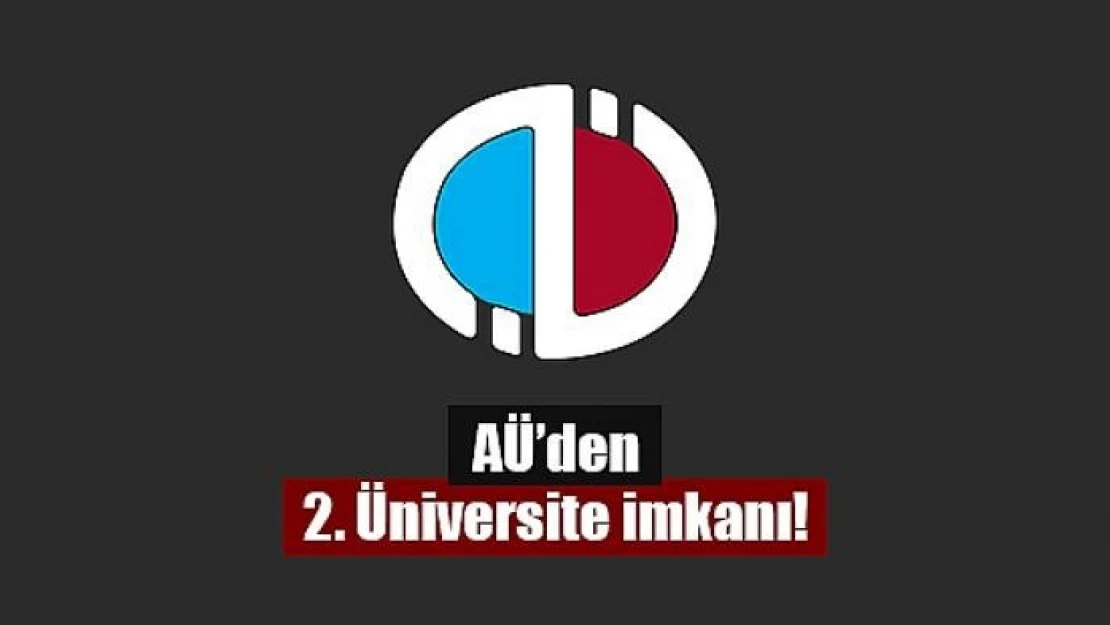 AÜ'den 2. Üniversite imkanı!