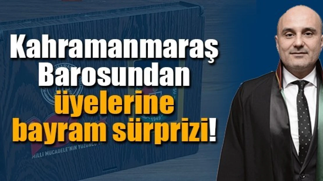 Kahramanmaraş Barosundan üyelerine bayram sürprizi