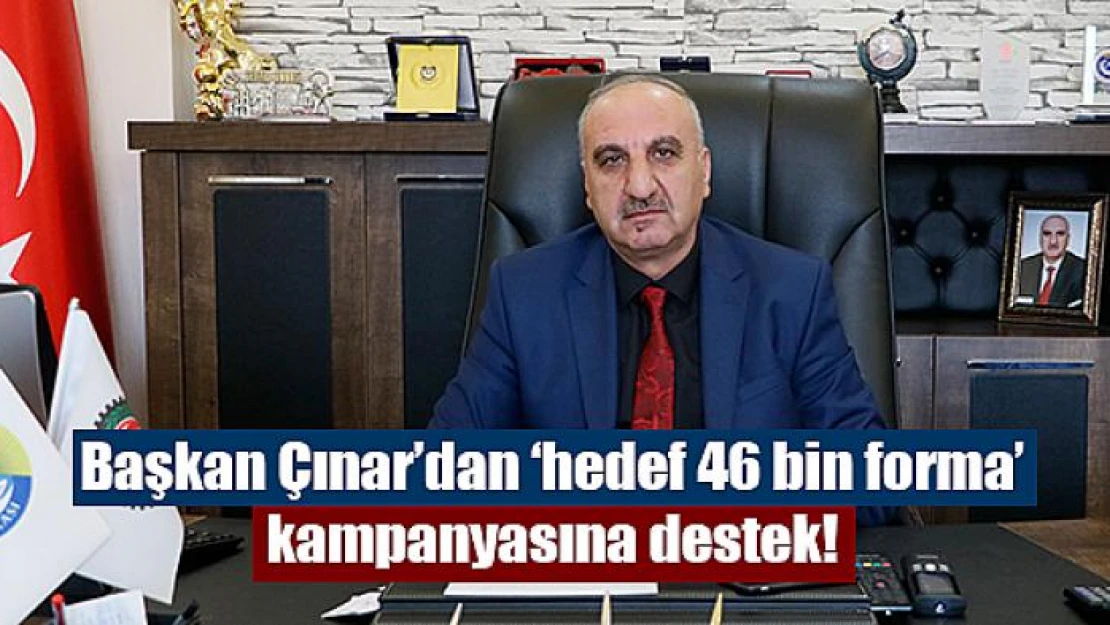 Başkan Çınar'dan 'hedef 46 bin forma' kampanyasına destek!