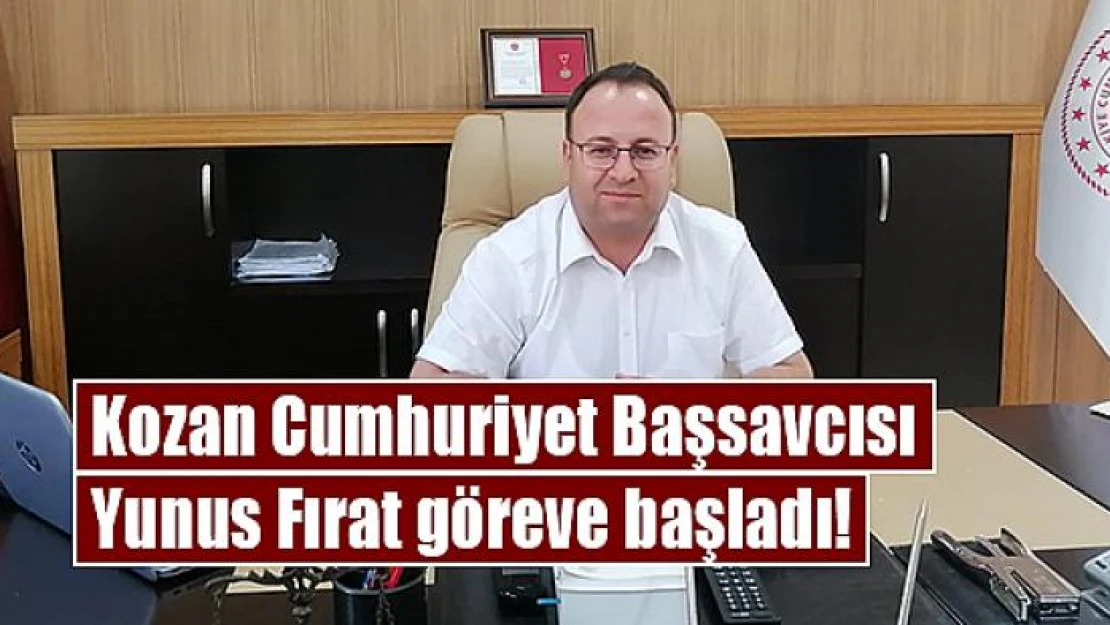 Kozan Cumhuriyet Başsavcısı Fırat göreve başladı