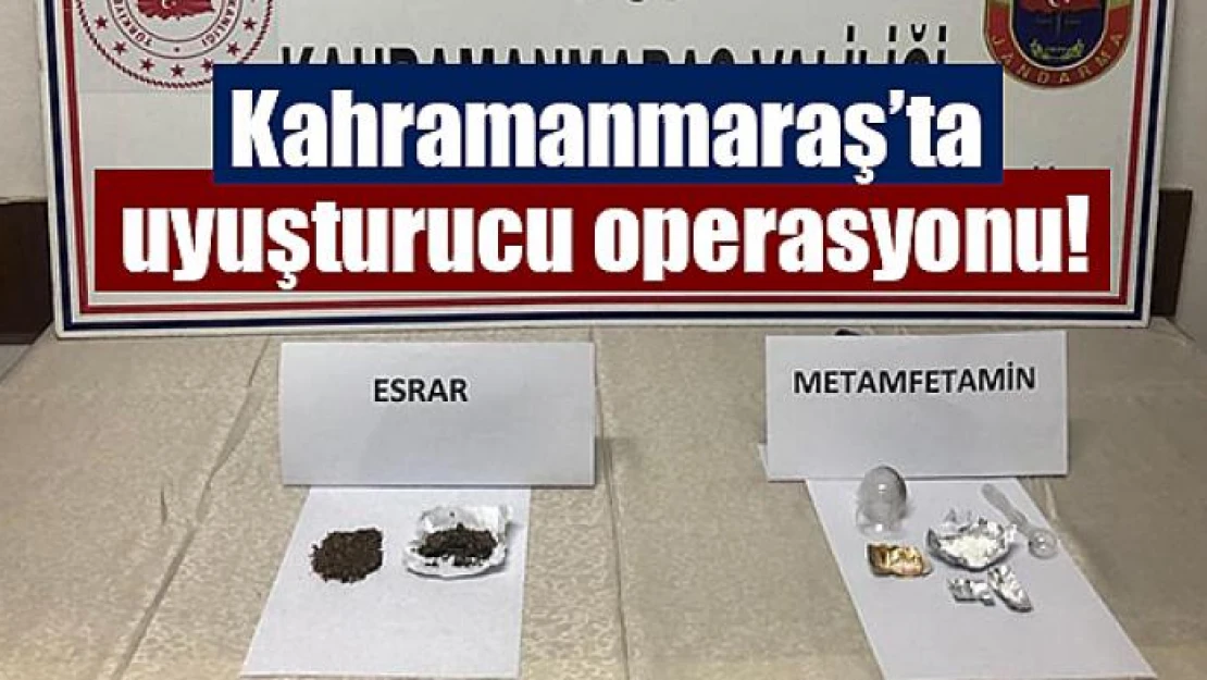 Kahramanmaraş'ta uyuşturucu operasyonu!