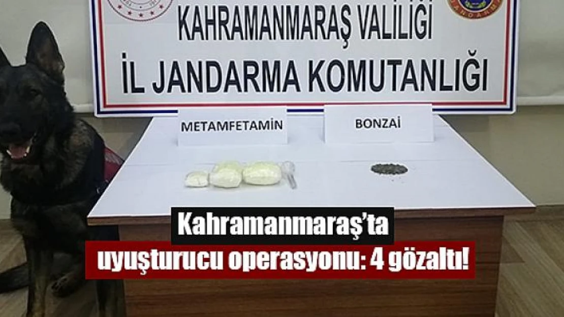 Kahramanmaraş'ta uyuşturucu operasyonu: 4 gözaltı!