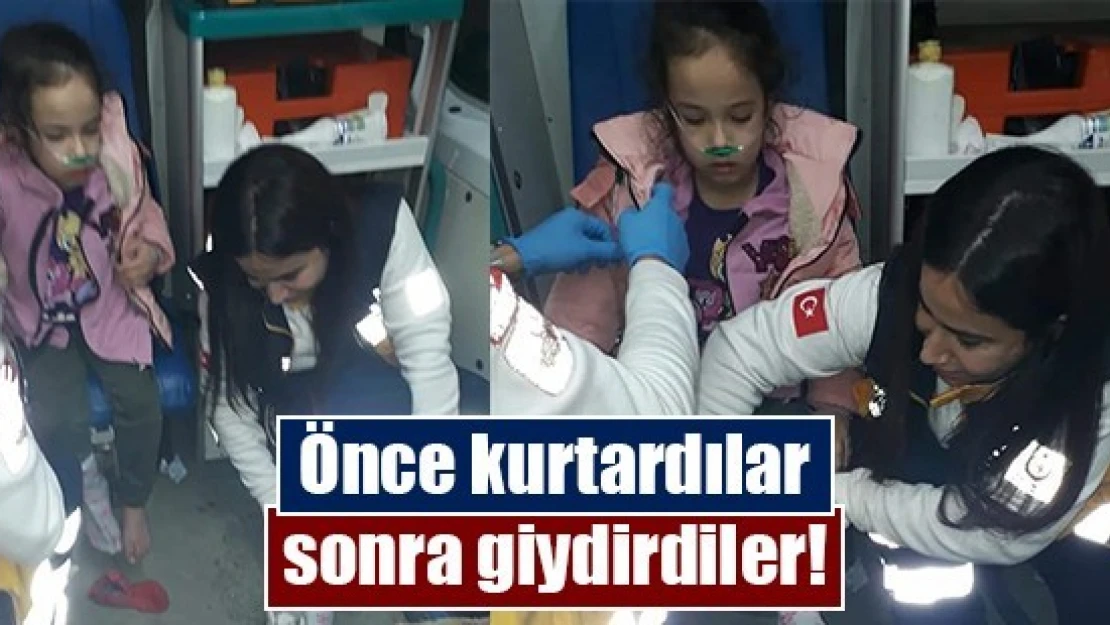 Önce kurtardılar sonra giydirdiler!